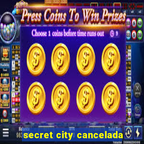 secret city cancelada